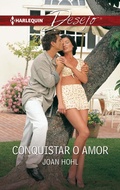 Cover: Conquistar o amor - Harlequin, uma divis&atilde;o de HarperCollins Ib&eacute;rica, S.A.