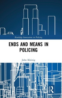 Abbildung von: Ends and Means in Policing - Routledge