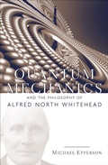 Cover: Quantum Mechanics and the Philosophy of Alfred North Whitehead - Fordham University Press