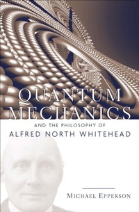 Abbildung von: Quantum Mechanics and the Philosophy of Alfred North Whitehead - Fordham University Press