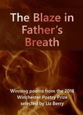 Cover: The Blaze in Father's Breath 2018 - Winchester Poetry Festival