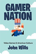 Cover: Gamer Nation - Johns Hopkins University Press