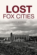 Cover: Lost Fox Cities - Arcadia Publishing (SC)