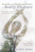 Cover: Jewish and Christian Views on Bodily Pleasure - Wipf & Stock Publishers