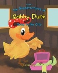 Cover: The Misadventures of Gabby Duck Going to the City - Christian Faith Publishing, Inc