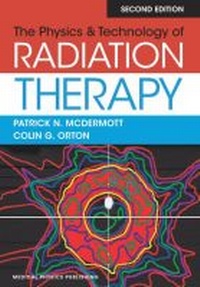 Enlarge image Cover: The Physics & Technology of Radiation Therapy - Medical Physics Publishing Corporation
