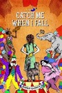 Cover: Catch Me When I Fall - Regal House Publishing LLC