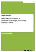 Cover: Betriebswirtschaftslehre III. Jahresabschlussanalyse, Controlling, Kostenrechnung - GRIN Verlag