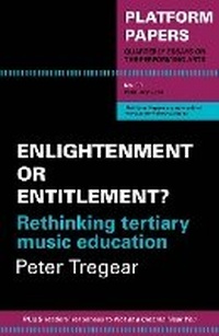 Enlarge image Cover: Platform Papers 38: Enlightenment or Entitlement? Rethinking tertiary music education - Currency Press Pty Ltd