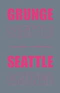 Cover: Grunge Seattle - Roaring Forties Press