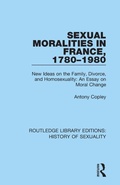 Cover: Sexual Moralities in France, 1780-1980 - Routledge