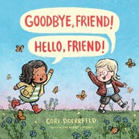 Enlarge image Cover: Goodbye, Friend! Hello, Friend! - Dial Books for Young Readers,US