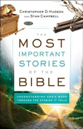 Cover: The Most Important Stories of the Bible - Understanding God`s Word through the Stories It Tells - Bethany House Publishers, a division of Baker Publishing Group