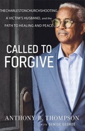 Cover: Called to Forgive - The Charleston Church Shooting, a Victim`s Husband, and the Path to Healing and Peace - Bethany House Publishers, a division of Baker Publishing Group