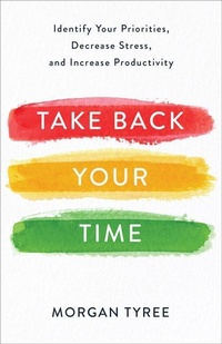 Abbildung von: Take Back Your Time - Revell, a division of Baker Publishing Group