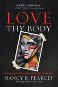 Cover: Love Thy Body - Baker Books, a division of Baker Publishing Group