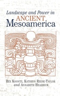 Cover: Landscape And Power In Ancient Mesoamerica - Routledge