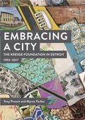 Cover: Embracing a City, the Kresge Foundation in Detroit: 1993-2017 - Kresge Foundation