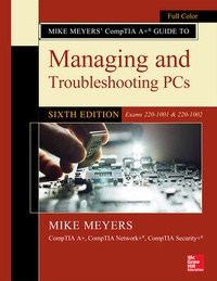 Abbildung von: Mike Meyers' CompTIA A+ Guide to Managing and Troubleshooting PCs, Sixth Edition (Exams 220-1001 & 220-1002) - McGraw-Hill Education