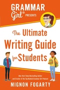 Cover: Grammar Girl Presents the Ultimate Writing Guide for Students - Saint Martin's Griffin,U.S.