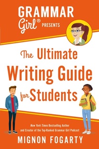 Enlarge image Cover: Grammar Girl Presents the Ultimate Writing Guide for Students - Saint Martin's Griffin,U.S.