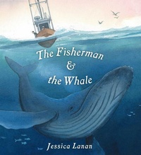 Enlarge image Cover: The Fisherman & the Whale - Simon & Schuster Books for Young Readers