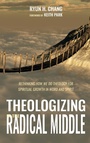 Cover: Theologizing in the Radical Middle - Wipf & Stock Publishers