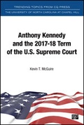 Cover: Anthony Kennedy and the 2017-18 Term of the U.S. Supreme Court - CQ Press