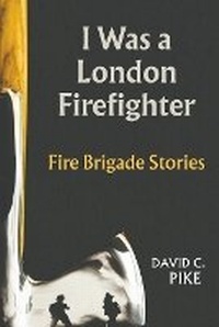 Abbildung von: I Was a London Firefighter - Austin Macauley Publishers