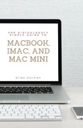 Cover: The Ridiculously Simple Guide to MacBook, iMac, and Mac Mini - SL Editions