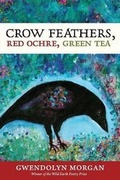 Cover: Crow Feathers, Red Ochre, Green Tea - Hiraeth Press