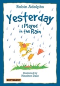 Cover: Yesterday I Played In The Rain - Butternut Books