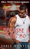 Cover: Because I Said So: (A Texas Heroes Crossover Novel) - Hell Yeah!