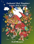 Cover: Enchanted Bird Kingdom: Enchanted Bird Kingdom-Beautiful Hand drawn pictures of Birds, Mushrooms, Flowers together giving delightful and charm - Independently Published
