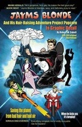 Cover: Jayms Blonde And His Hair-Raising Adventure Project Popcorn In Graphic Detail - Warringtonpublications