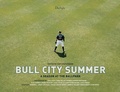Cover: Bull City Summer: A Season At The Ballpark - Daylight Community Arts Foundation