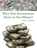 Cover: What Has Government Done to Our Money? - Print On Demand