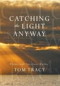 Cover: Catching the Light Anyway - Outskirts Press