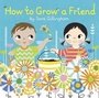 Cover: How to Grow a Friend - Random House USA Children's Books