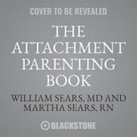 Enlarge image Cover: The Attachment Parenting Book - Blackstone Publishing