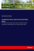 Cover: Co-Operative Labour Upon the Land and Other Papers - Hansebooks