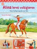 Cover: Alina lernt voltigieren (3). Vom Aufsprung bis zur K&uuml;r - Arena