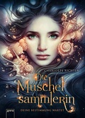 Cover: Die Muschelsammlerin. Deine Bestimmung wartet - Arena