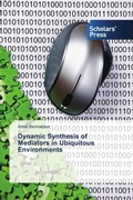 Cover: Dynamic Synthesis of Mediators in Ubiquitous Environments - Scholars' Press