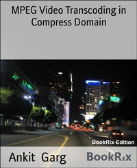 Enlarge image Cover: MPEG Video Transcoding in Compress Domain - BookRix