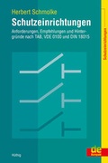 Cover: Schutzeinrichtungen - Anforderungen, Empfehlungen und Hintergr&uuml;nde nach TAB, VDE 0100 und DIN 18015 - H&uuml;thig