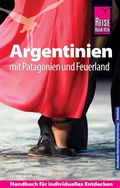 Cover: Reise Know-How Reisef&uuml;hrer Argentinien mit Patagonien und Feuerland - Reise Know-How Verlag Peter Rump GmbH