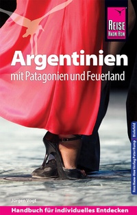 Abbildung von: Reise Know-How Reiseführer Argentinien mit Patagonien und Feuerland - Reise Know-How Verlag Peter Rump GmbH
