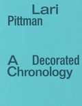 Cover: Lari Pittman: A Decorated Chronology - Contemporary Art Museum St Louis