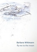 Cover: fly me to the moon - VBKW Verband Bildender K&uuml;nstler und K&uuml;nstlerinnen Baden-W&uuml;rttemberg e.V.